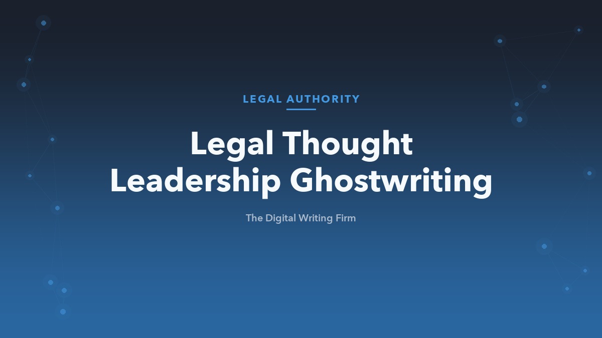 Legal thought leadership ghostwriting for attorneys