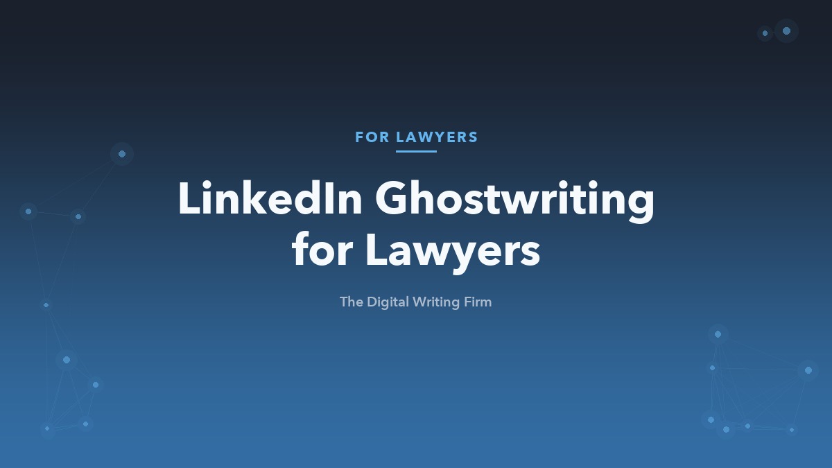 LinkedIn ghostwriting for lawyers and attorneys