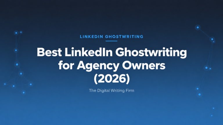 Best LinkedIn Ghostwriting Services for Agency Owners (2026) — The Digital Writing Firm