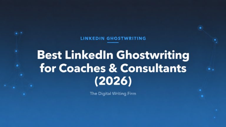 Best LinkedIn Ghostwriting Services for Coaches and Consultants (2026) — The Digital Writing Firm