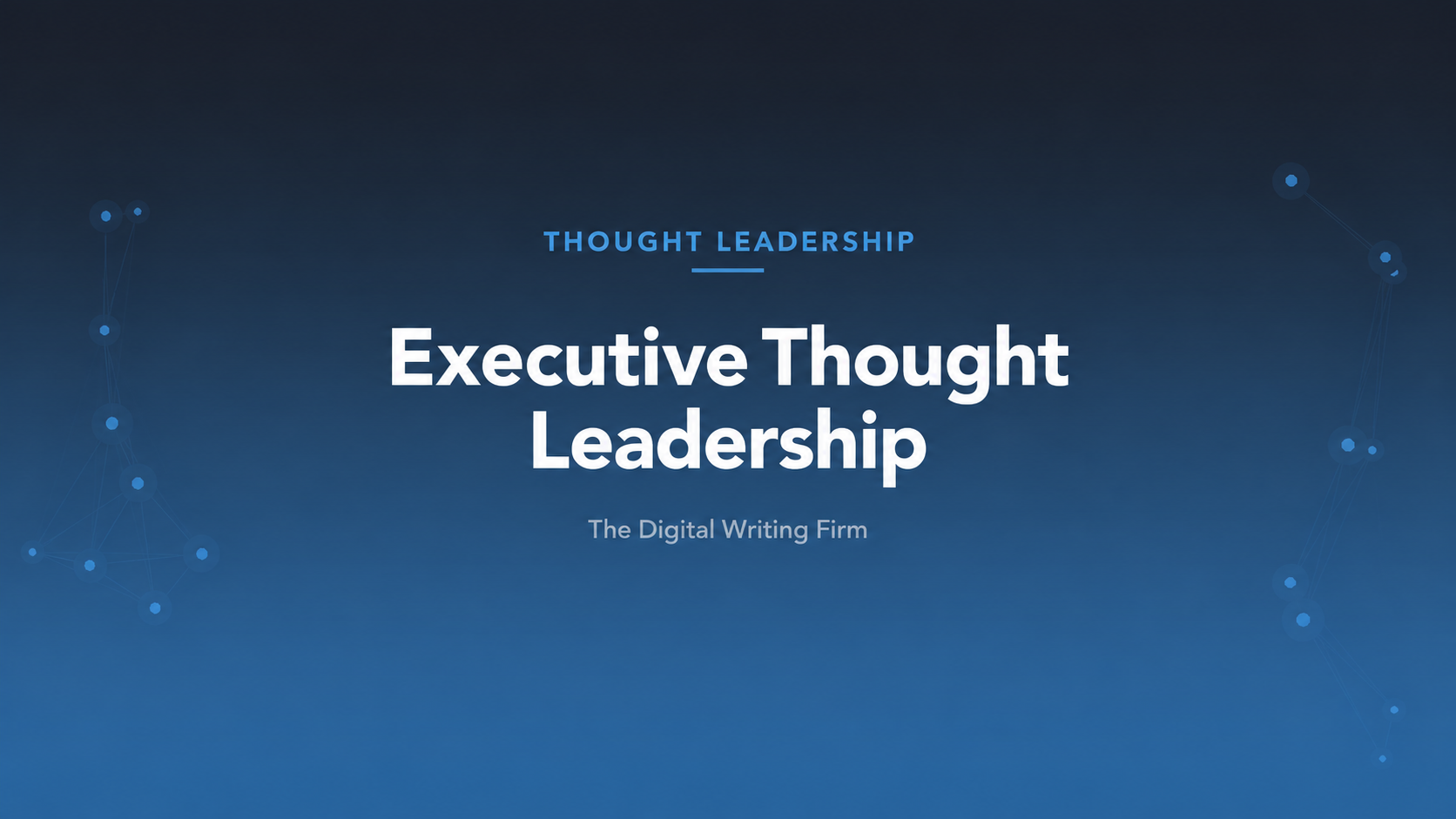 Executive Thought Leadership — The Digital Writing Firm