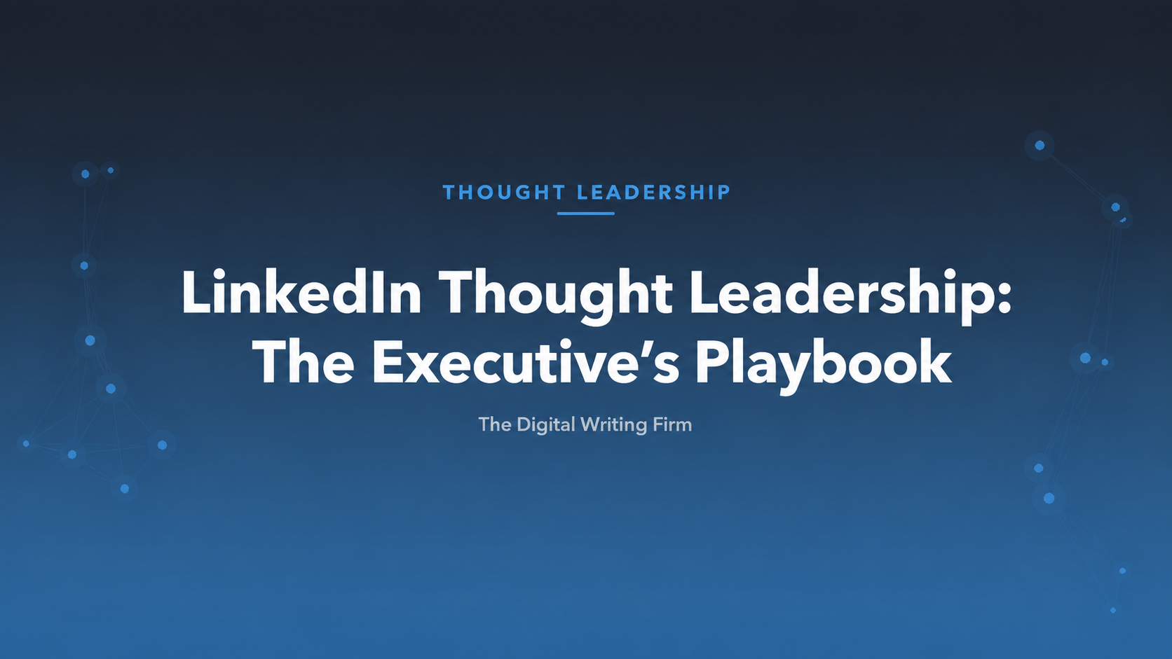 LinkedIn Thought Leadership: The Executive’s Playbook — The Digital Writing Firm