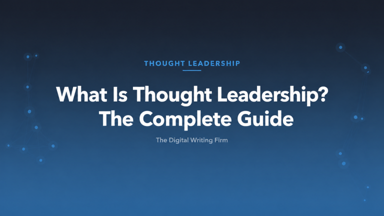 What Is Thought Leadership? The Complete Guide — The Digital Writing Firm