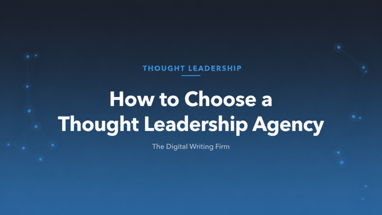 How to Choose a Thought Leadership Agency — The Digital Writing Firm