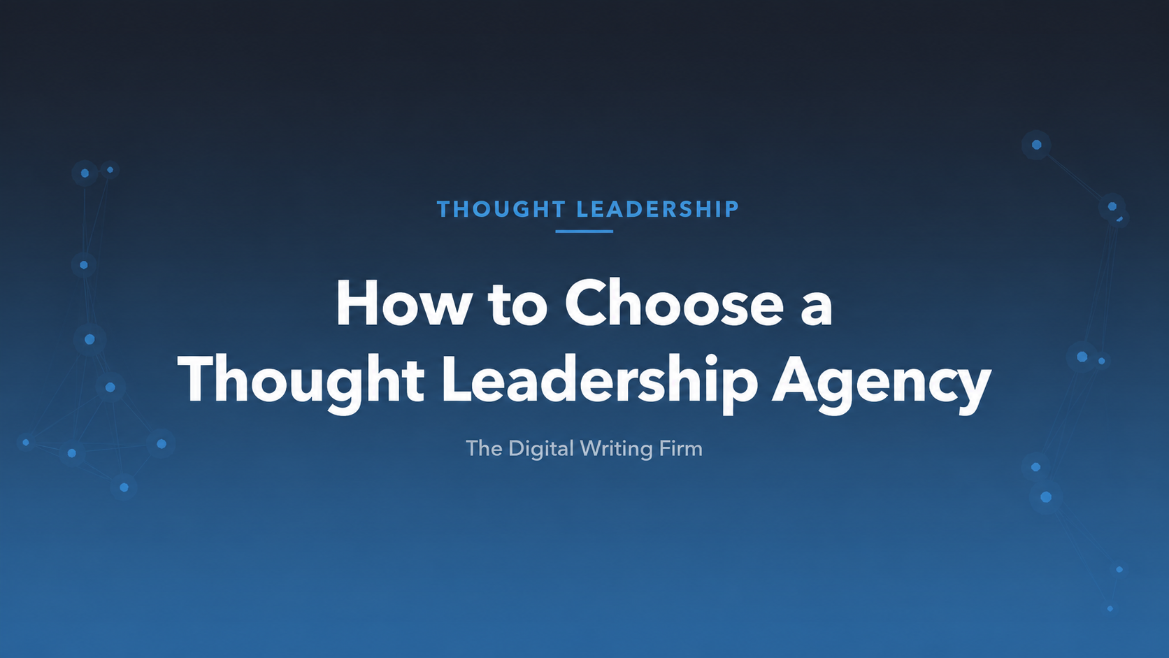 How to Choose a Thought Leadership Agency — The Digital Writing Firm