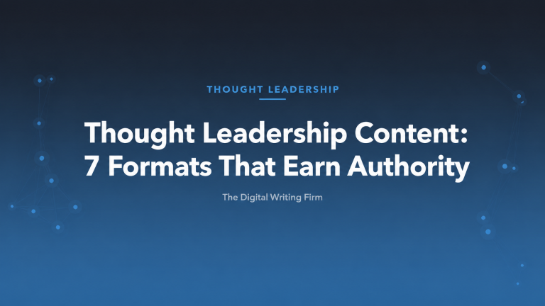 Thought Leadership Content: 7 Formats That Earn Authority — The Digital Writing Firm