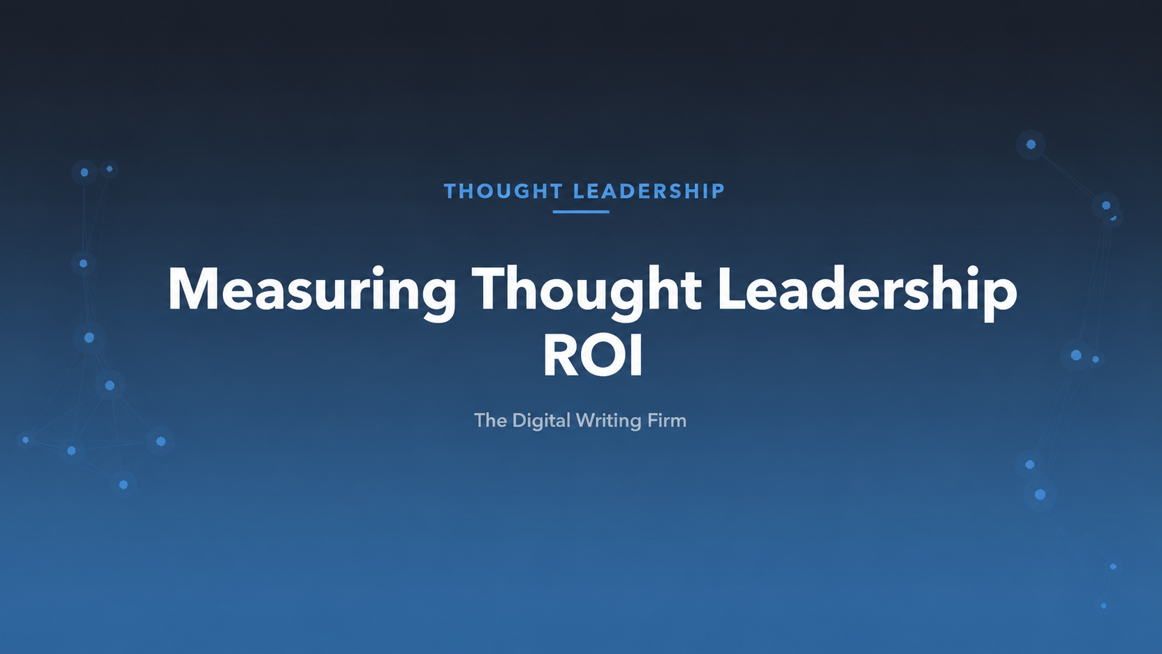 Measuring Thought Leadership ROI — The Digital Writing Firm